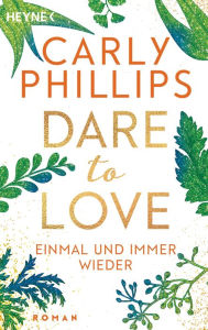 Title: Einmal und immer wieder: Dare to Love 8 - Roman, Author: Carly Phillips