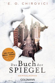 Title: Das Buch der Spiegel: Roman, Author: E.O. Chirovici