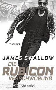 Title: Die Rubicon-Verschwörung: Thriller, Author: James Swallow