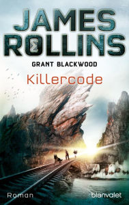 Pda book download Killercode: Roman English version 9783641195151 by James Rollins, Grant Blackwood, Norbert Stöbe PDB ePub
