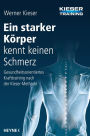 Ein starker Körper kennt keinen Schmerz: Gesundheitsorientiertes Krafttraining nach der Kieser-Methode