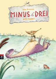 Title: Minus Drei geht baden, Author: Ute Krause