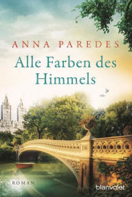Title: Alle Farben des Himmels: Roman, Author: Anna Paredes