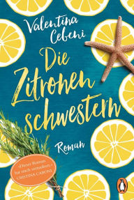 Title: Die Zitronenschwestern: Roman, Author: Valentina Cebeni