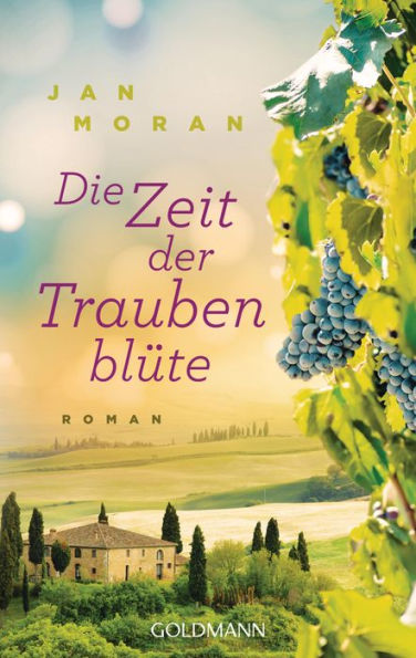 Die Zeit der Traubenblüte: Roman