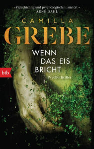 Title: Wenn das Eis bricht: Psychothriller, Author: Camilla Grebe