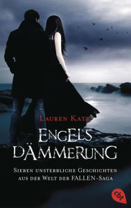 Title: Engelsdämmerung: Sieben unsterbliche Geschichten aus der Welt der FALLEN-Saga, Author: Lauren Kate