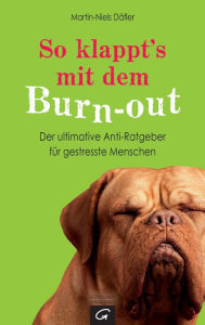 Title: So klappt's mit dem Burn-out: Der ultimative Anti-Ratgeber für gestresste Menschen, Author: Martin-Niels Däfler