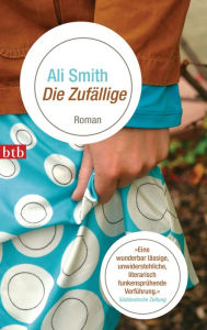 Title: Die Zufällige: Roman, Author: Ali Smith