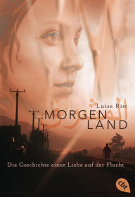 Title: MORGENLAND: Die Geschichte einer Liebe auf der Flucht, Author: Luise Rist