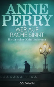 Title: Wer auf Rache sinnt: Historischer Kriminalroman, Author: Anne Perry