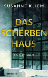 Title: Das Scherbenhaus: Psychothriller, Author: Susanne Kliem