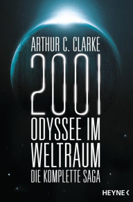 Title: 2001: Odyssee im Weltraum - Die Saga: Vier Romane in einem Band, Author: Arthur C. Clarke