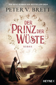 Title: Der Prinz der Wüste: Roman, Author: Peter V. Brett