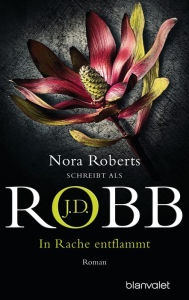 Title: In Rache entflammt: Roman, Author: J. D. Robb