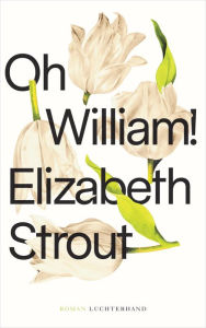 Title: Oh, William!: Roman, Author: Elizabeth Strout