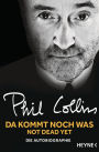 Da kommt noch was - Not dead yet: Die Autobiographie