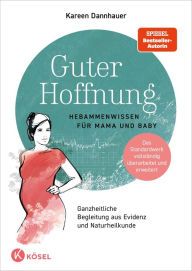 Title: Guter Hoffnung - Hebammenwissen für Mama und Baby: Naturheilkunde und ganzheitliche Begleitung, Author: Kareen Dannhauer