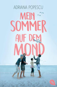 Title: Mein Sommer auf dem Mond, Author: Adriana Popescu