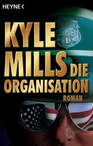 Title: Die Organisation: Roman, Author: Kyle Mills