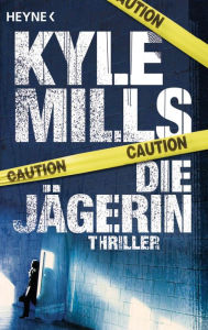 Title: Die Jägerin: Thriller, Author: Kyle Mills