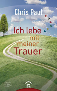 Title: Ich lebe mit meiner Trauer, Author: Chris Paul