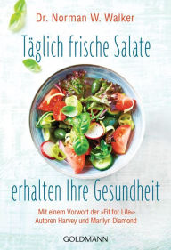 Title: Täglich frische Salate erhalten Ihre Gesundheit: Mit einem Vorwort der 