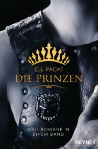 Title: Die Prinzen: Drei Romane in einem Band, Author: C.S. Pacat