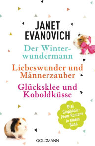 Title: Der Winterwundermann / Liebeswunder und Männerzauber / Glücksklee und Koboldküsse: 3 Stephanie-Plum-Romane in einem Band, Author: Janet Evanovich