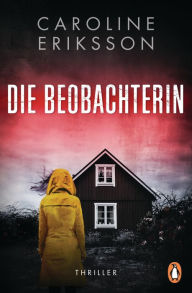 Title: Die Beobachterin: Thriller, Author: Caroline Eriksson