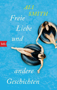 Title: Freie Liebe und andere Geschichten, Author: Ali Smith