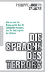 Die Sprache des Terrors: Warum wir die Propaganda des IS verstehen müssen, um ihn bekämpfen zu können