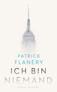 Title: Ich bin niemand: Roman, Author: Patrick Flanery