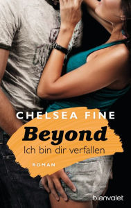 Title: Beyond - Ich bin dir verfallen: Roman, Author: Chelsea Fine