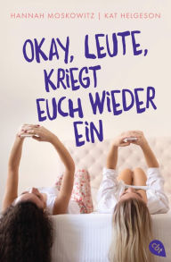 Title: Okay, Leute, kriegt euch wieder ein!, Author: Hannah Moskowitz