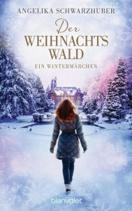 Title: Der Weihnachtswald: Ein Wintermärchen, Author: Angelika Schwarzhuber