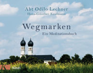Title: Wegmarken: Ein Meditationsbuch, Author: Odilo Lechner