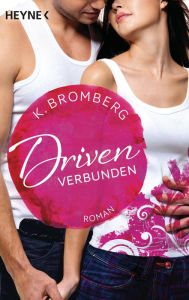 Title: Driven. Verbunden: Band 4 - Roman, Author: K. Bromberg