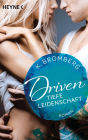 Driven. Tiefe Leidenschaft: Band 5 - Roman