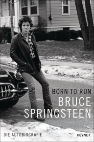 Title: Born to Run: Die Autobiografie, Author: Bruce Springsteen