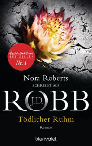 Title: Tödlicher Ruhm: Roman, Author: J. D. Robb