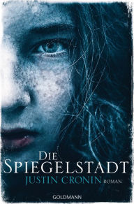 GoodReads e-Books collections Die Spiegelstadt: Passage-Trilogie 3 - Roman 9783641202569 by Justin Cronin, Rainer Schmidt English version 