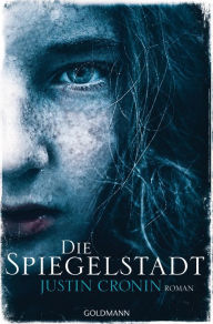 Title: Die Spiegelstadt: Roman, Author: Justin Cronin
