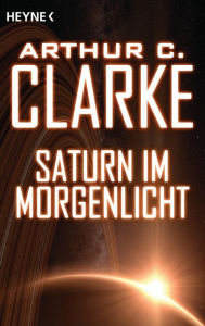 Title: Saturn im Morgenlicht: Erzählung, Author: Arthur C. Clarke