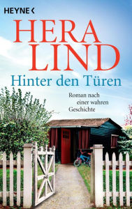 Title: Hinter den Türen: Roman nach einer wahren Geschichte, Author: Hera Lind