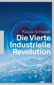 Title: Die Vierte Industrielle Revolution, Author: Klaus Schwab