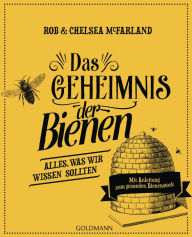 Title: Das Geheimnis der Bienen: Alles, was wir wissen sollten - Mit Anleitung zum gesunden Bienenstock, Author: Rob McFarland