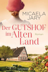 Title: Der Gutshof im Alten Land: Roman, Author: Micaela Jary