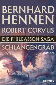 Title: Die Phileasson-Saga - Schlangengrab: Roman, Author: Bernhard Hennen