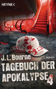 Title: Tagebuch der Apokalypse 4: Roman, Author: J.L. Bourne